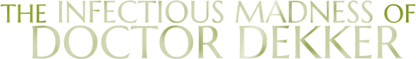 Логотип The Infectious Madness of Doctor Dekker