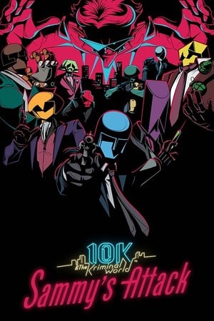 10K and The Kriminal World - Sammy's Attack