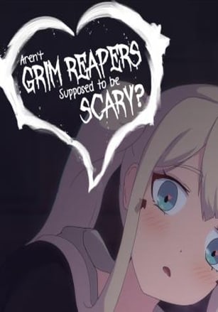 Aren't Grim Reapers Supposed to be Scary?