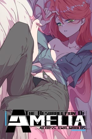 The Resurrection Of Amelia : Across two worlds