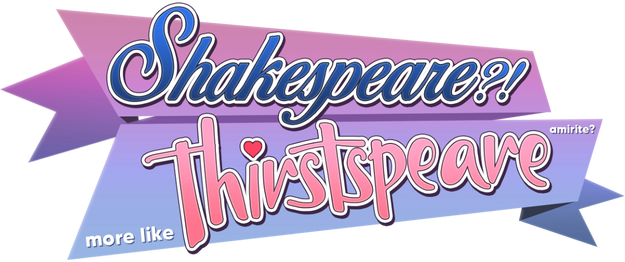 Логотип SHAKESPEARE? More like THIRSTspeare, amirite?