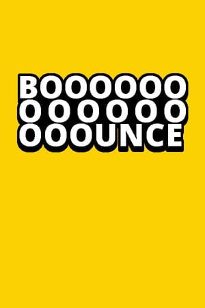 BOOOOOOOOOOOOOOOUNCE