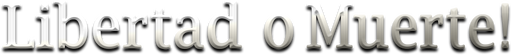 Логотип Libertad o Muerte!