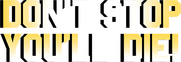 Логотип DON'T STOP, YOU'LL DIE!