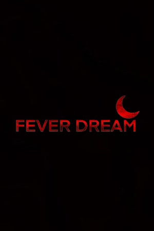 Fever Dream