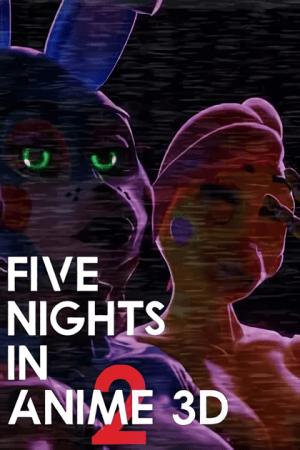 Five Nights in Anime 3D 2