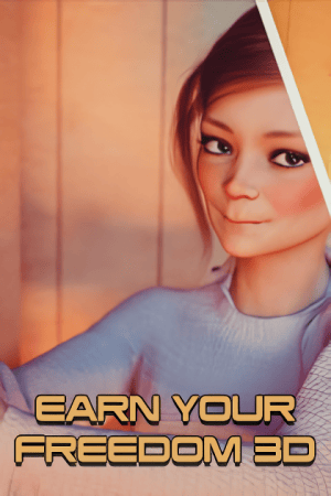 Earn Your Freedom 3D