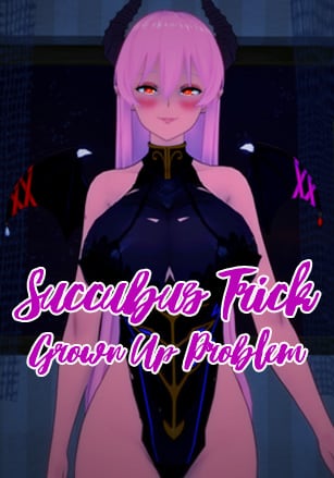 Succubus Trick: Grown Up Problem