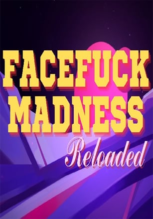 Facefuck Madness Reloaded