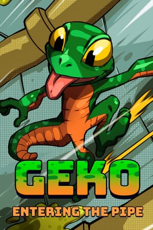 Geko: Entering The Pipe