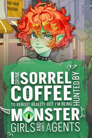 I drink Sorrel Coffee to reboot reality, but I'm being hunted by Monster Girls and armed agents