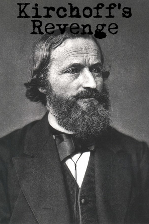Kirchhoff's Revenge
