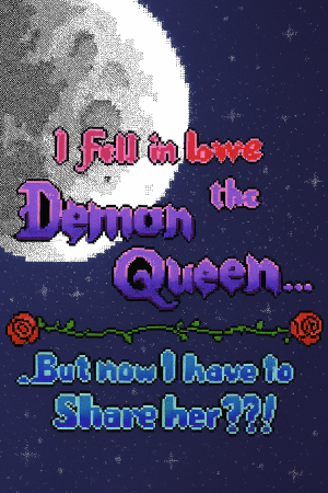 I Fell in Love with the Demon Queen... But Now I have to Share Her??!