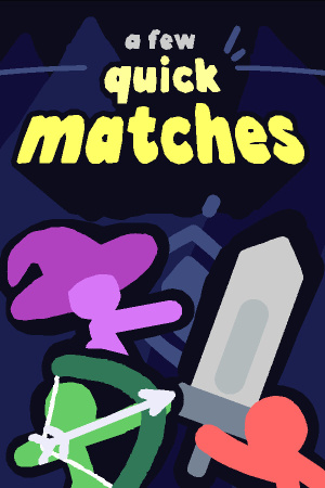 A Few Quick Matches