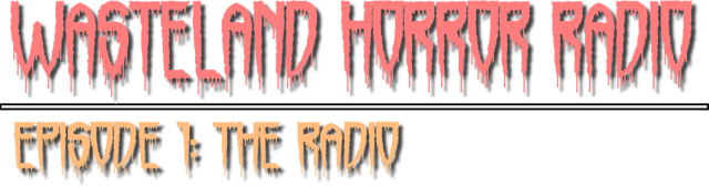 Логотип Wasteland Horror Radio: Episode 1 - The Radio