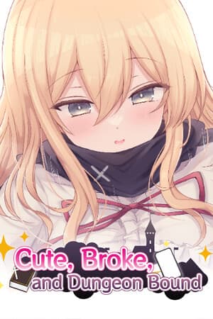 Cute, Broke, and Dungeon Bound