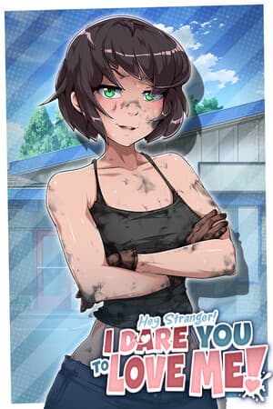 Hey Stranger! I Dare You to Love Me!