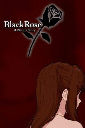 Black Rose -A Netori Story-