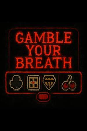 Gamble Your Breath