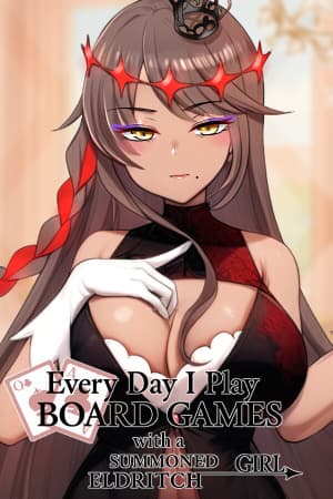 Everyday I Play Board Games with a Summoned Eldritch Girl