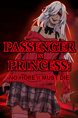 PASSENGER x PRINCESS: NO HOPE // MUST DIE
