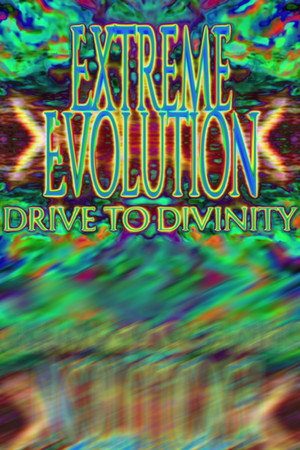 Extreme Evolution: Drive to Divinity