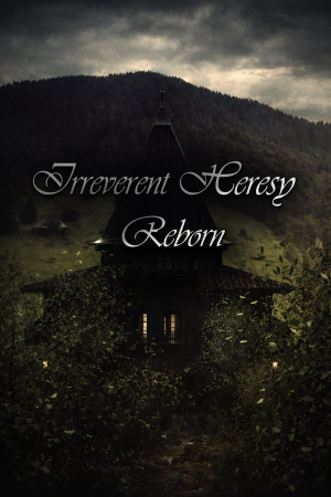 Irreverent Heresy Reborn