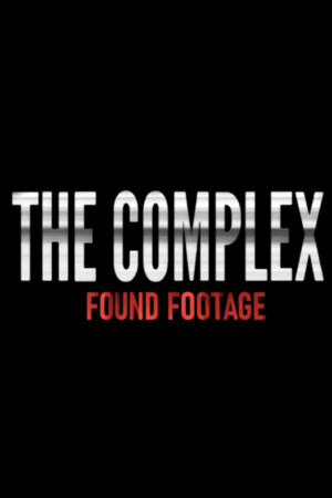 The Complex: Found Footage