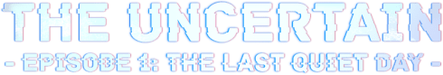 Логотип The Uncertain: Last Quiet Day