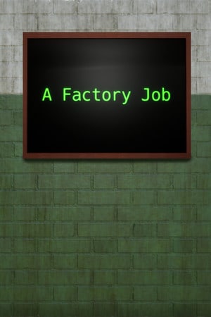 A Factory Job
