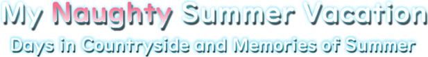 Логотип My Naughty Summer Vacation: Days in Countryside and Memories of Summer