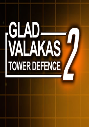 GLAD VALAKAS TOWER DEFENCE 2