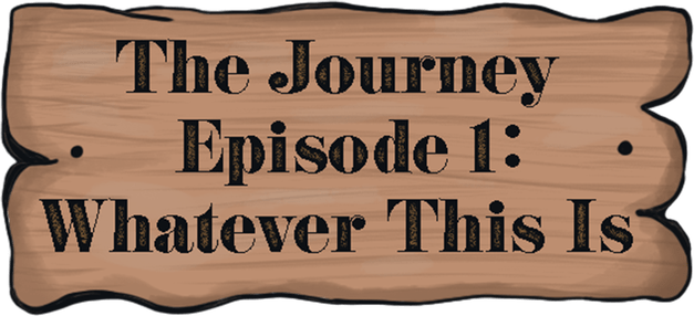 Логотип The Journey - Episode 1: Whatever This Is