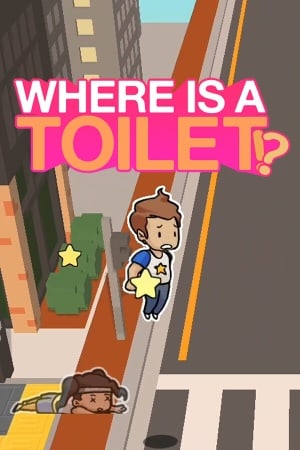 WHERE IS A TOILET!?