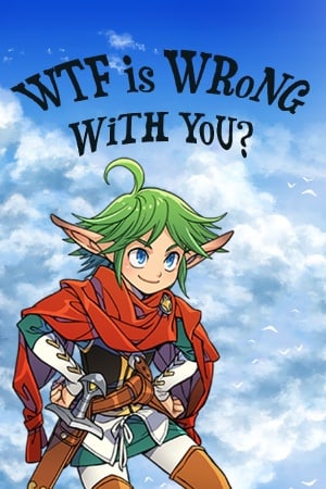 WTF Is Wrong With You?