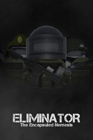 Eliminator: The Encapsuled Nemesis