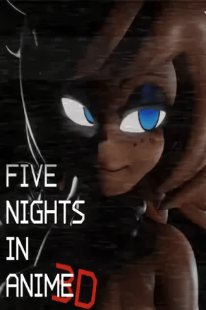Five Nights in Anime 3D