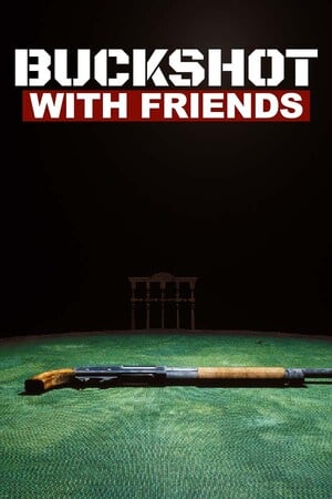 Buckshot With Friends