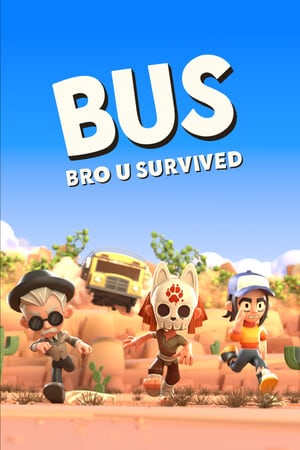 BUS: Bro u Survived