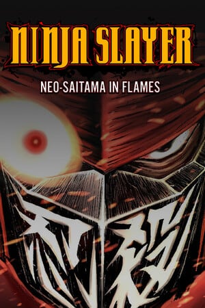 NINJA SLAYER NEO-SAITAMA IN FLAMES