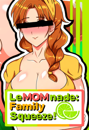 LeMOMnade: Family Squeeze!