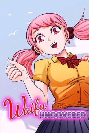Waifu Uncovered