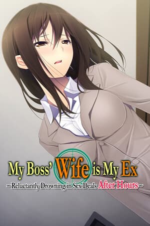 My Boss' Wife is My Ex ~Reluctantly Drowning in Sex Deals After Hours~