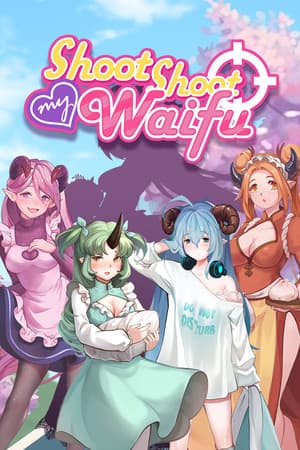 Shoot Shoot My Waifu