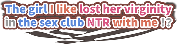 Логотип The girl I like lost her virginity in the sex club NTR with me!?