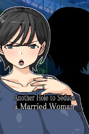 Another Hole to Seduce a Married Woman