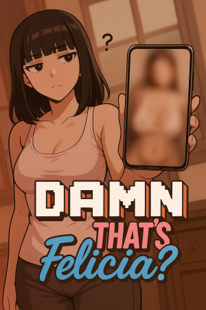 Damn That's Felicia?