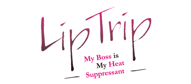 Логотип LipTrip ~My Boss Is My Heat Suppressant?!~