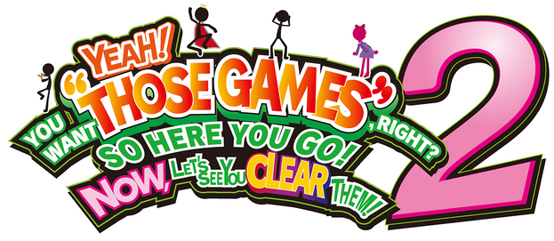 Логотип YEAH! YOU WANT "THOSE GAMES," RIGHT? SO HERE YOU GO! NOW, LET'S SEE YOU CLEAR THEM! 2