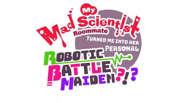 Логотип My Mad Scientist Roommate Turned Me Into Her Personal Robotic Battle Maiden?!?